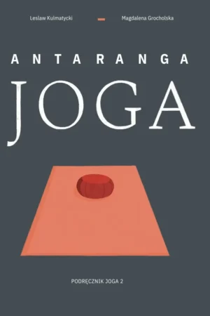 Okładka książki „Antaranga Joga. Podręcznik Joga 2”. Praktyka jogi i świadomości ciała